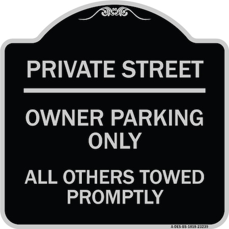 Private Street Owner Parking Only All Others Towed Promptly Heavy-Gauge Aluminum Architectural Sign